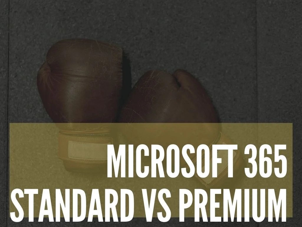 Microsoft 365 Business Standard vs. Business Premium