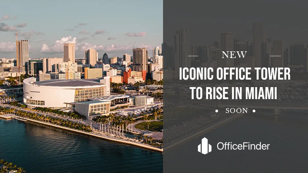 New Iconic Office Tower To Rise In Miami Soon