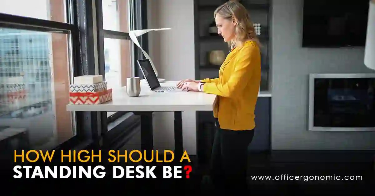 How High Should A Standing Desk Be? Find in 4 Simple Steps!
