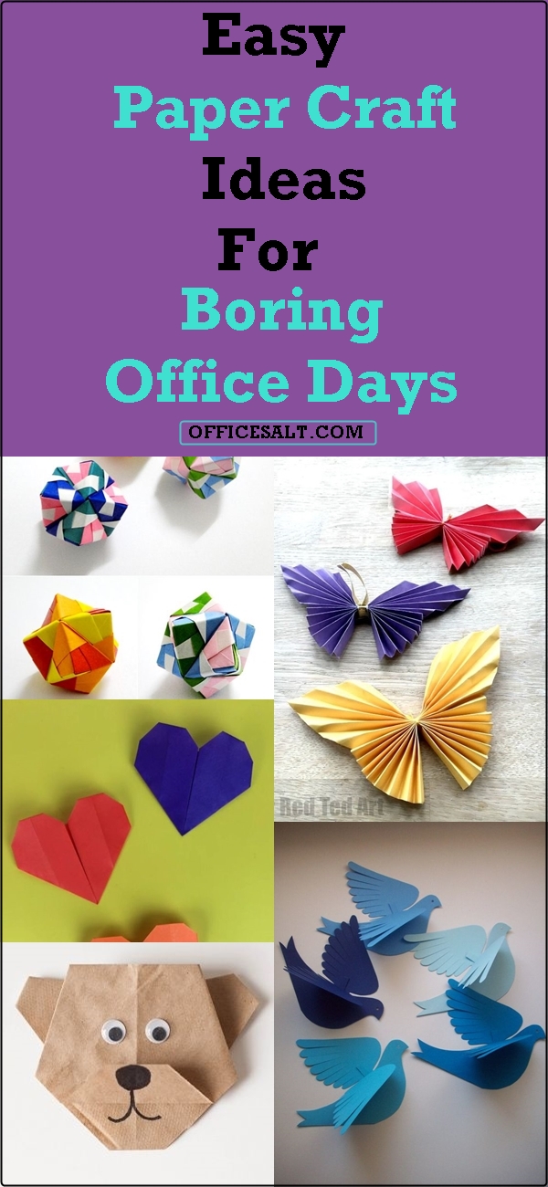 40 Easy Paper Craft Ideas For Boring Office Days Office Salt