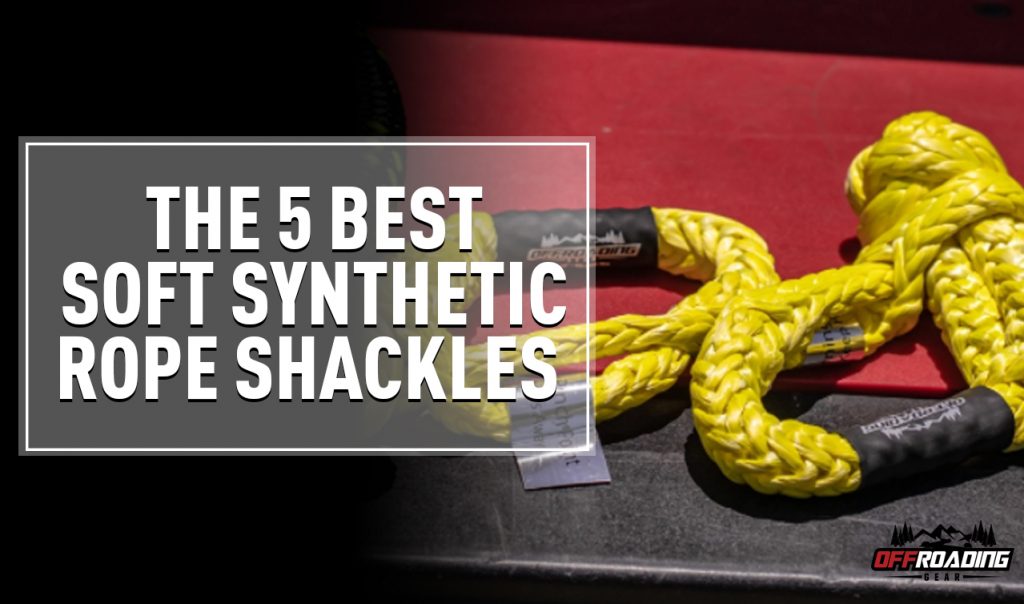 The 5 Best Soft Synthetic Rope Shackles Offroading 4×4 Guides & Reviews