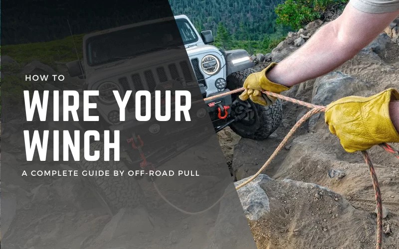 Expert Guide To Wiring Your Winch Like A Pro OffRoad Pull