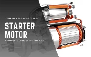 How To Make A Winch From A Starter Motor: Step-by-Step Guide - Off-Road