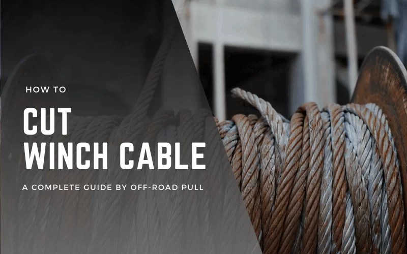 How To Properly Cut A Winch Cable For Safe Use OffRoad Pull