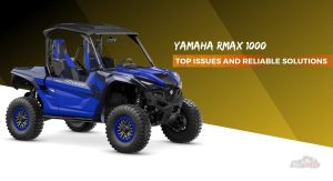 Yamaha RMAX 1000 Problems: Top Issues And Reliable Solutions