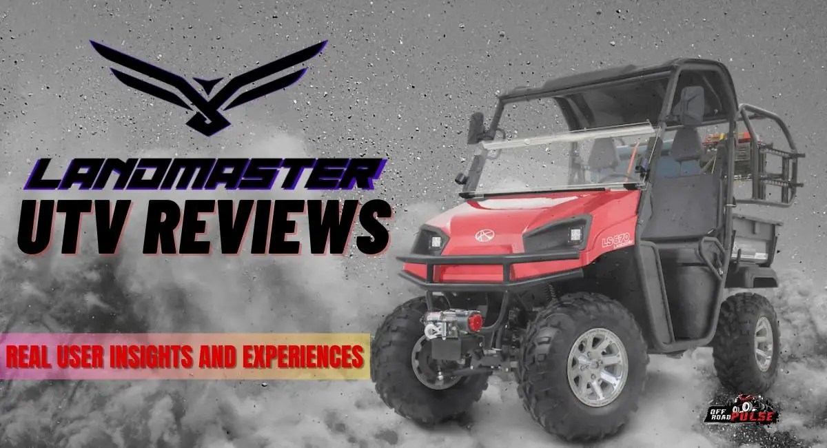 Landmaster UTV Reviews- Real User Insights And Experiences