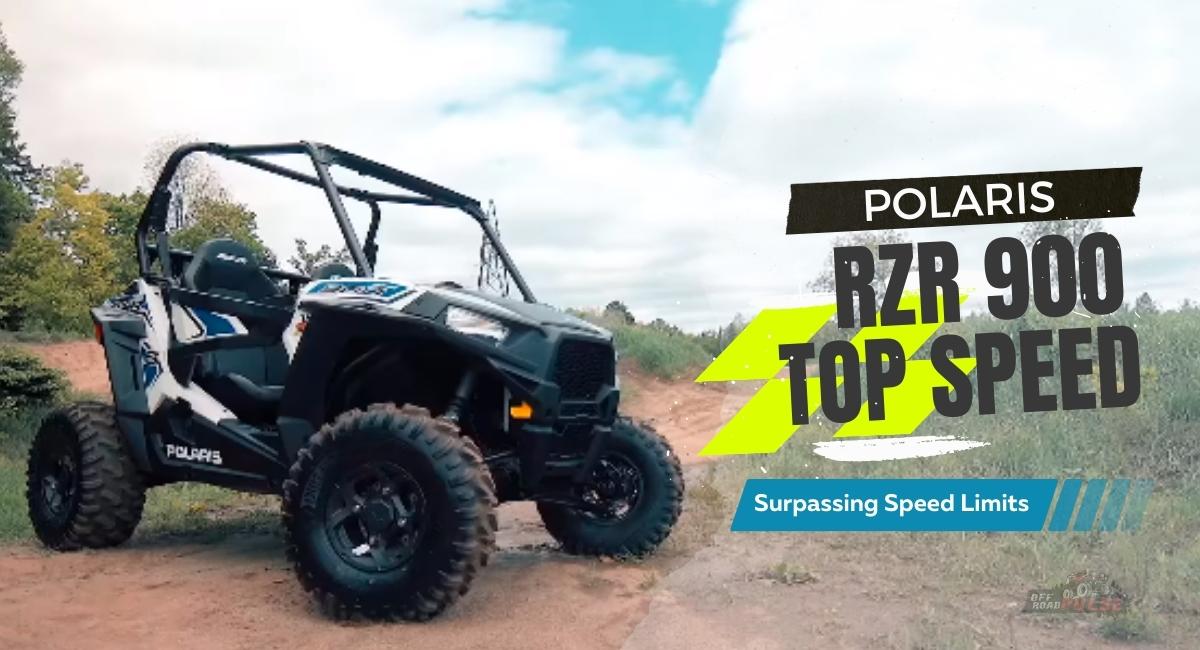 Polaris RZR 900 Top Speed | Surpassing Speed Limits