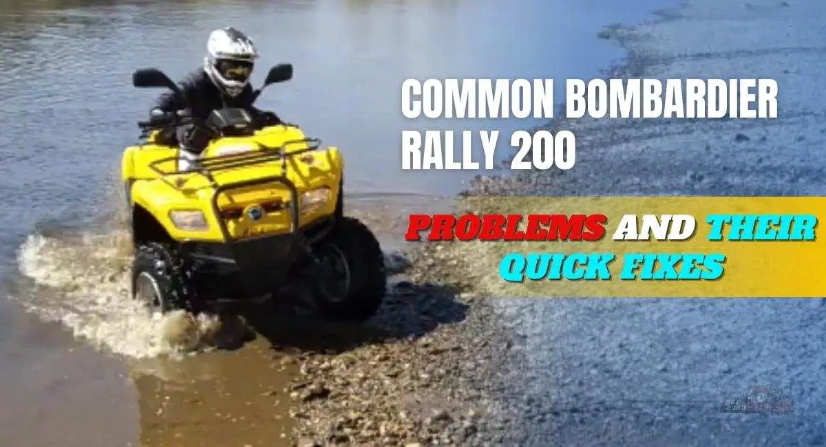 Common Bombardier Rally 200 Problems And Their Quick Fixes