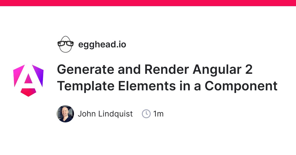 Generate and Render Angular 2 Template Elements in a Component egghead.io