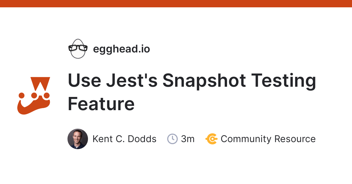Use Jest's Snapshot Testing Feature egghead.io