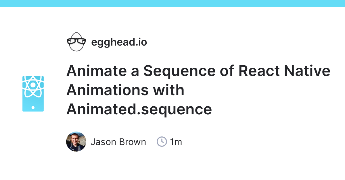 Animate a Sequence of React Native Animations with Animated.sequence