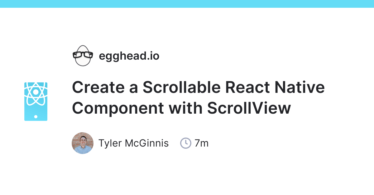 Create a Scrollable React Native Component with ScrollView egghead.io