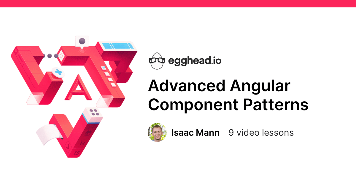 Advanced Angular Component Patterns egghead.io