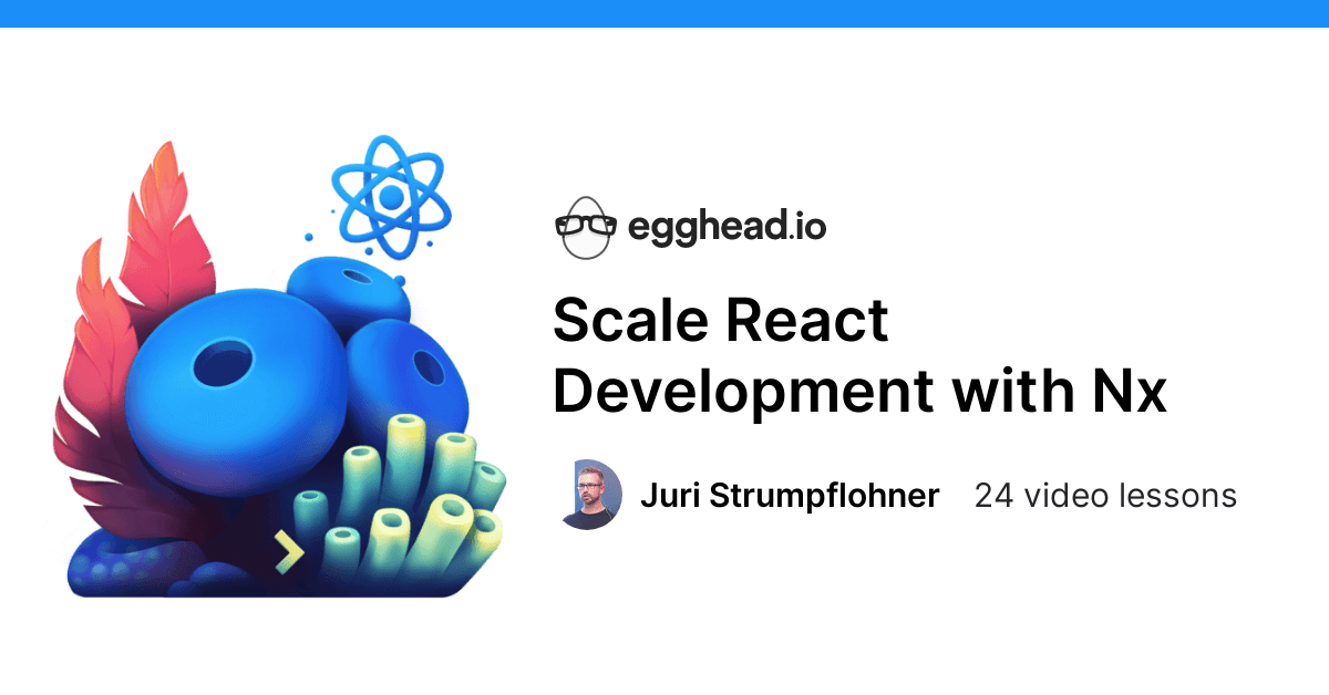 Scale React Development with Nx egghead.io