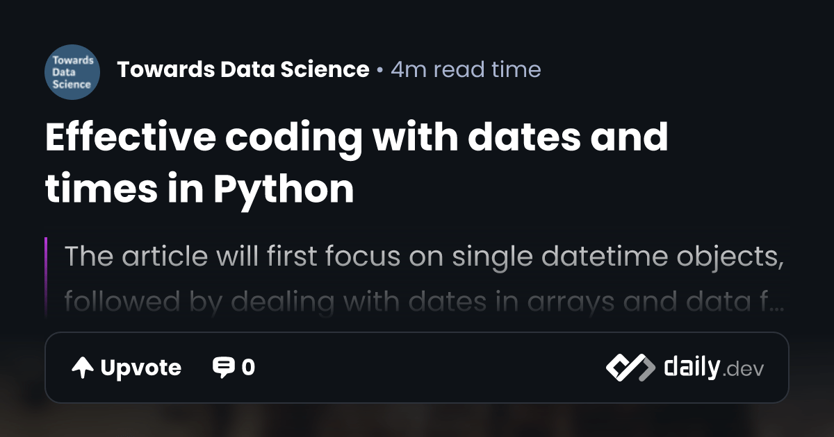 Effective coding with dates and times in Python daily.dev