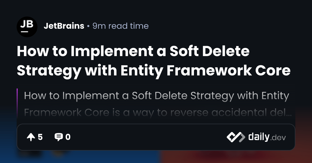 How to Implement a Soft Delete Strategy with Entity Framework Core