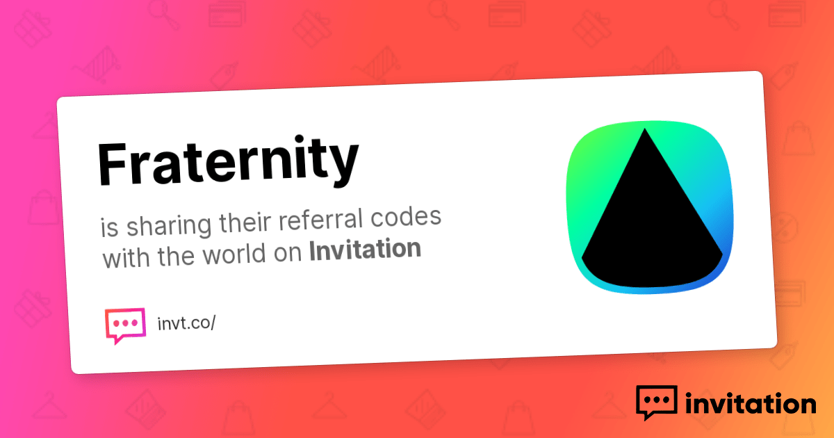 Fraternity — Fraternity invitation.codes