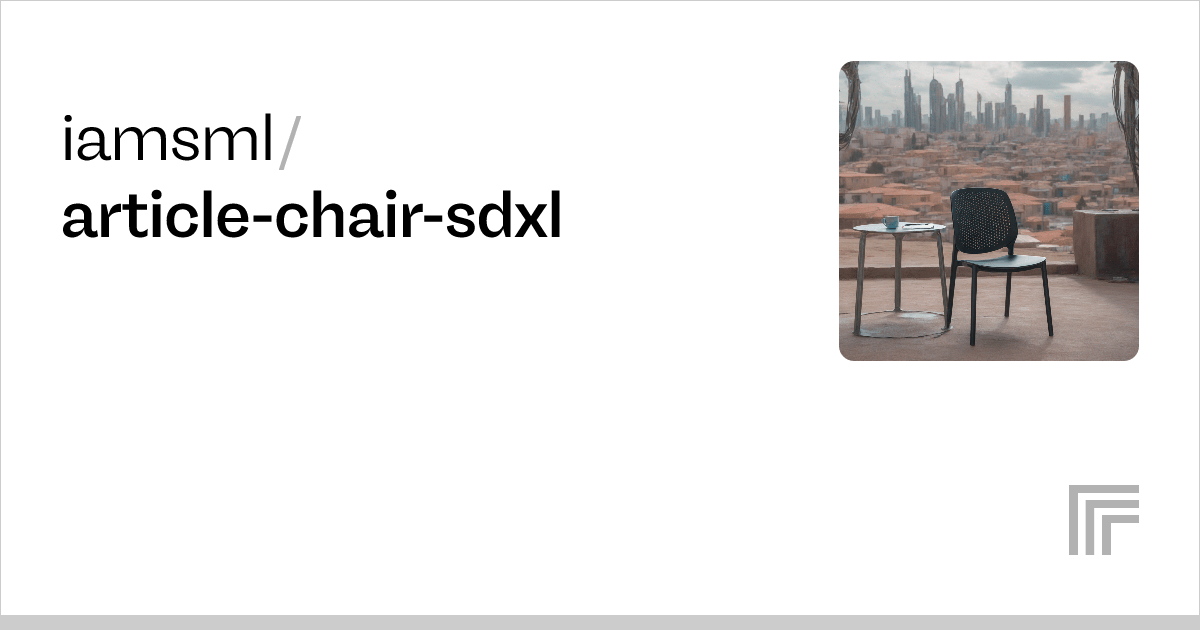 iamsml/articlechairsdxl Run with an API on Replicate
