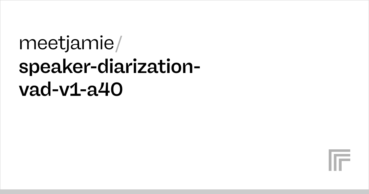 meetjamie/speakerdiarizationvadv1a40 Run with an API on Replicate