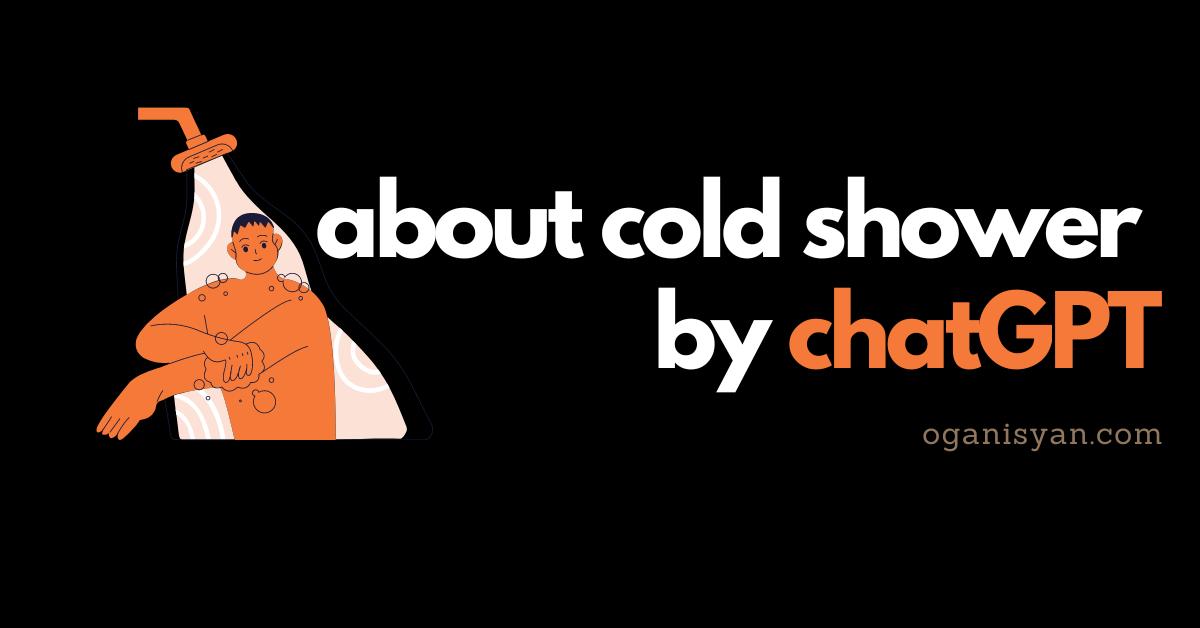 🥶 About Cold Shower Vrezh Oganisyan