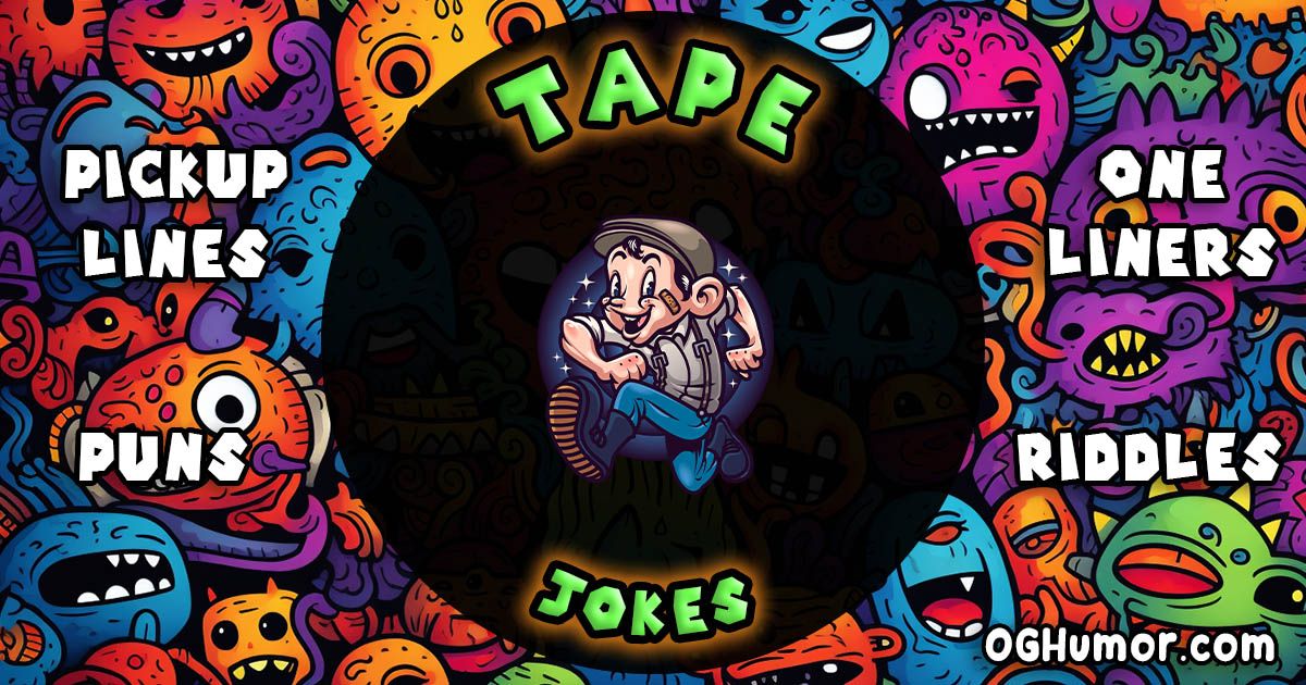 Tape Jokes, Puns, Pickuplines, Oneliners & Riddles