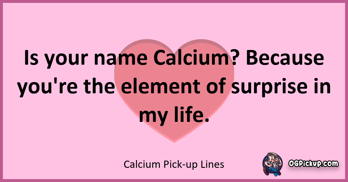 "380+ CalciumInfused PickUp Lines Sparks of Chemistry Guaranteed!"