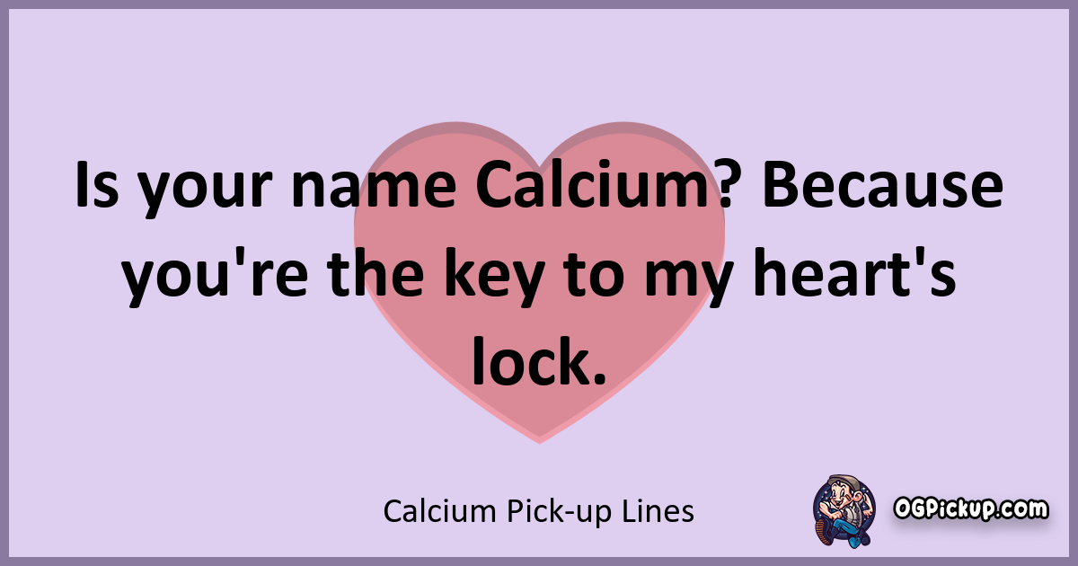 "380+ CalciumInfused PickUp Lines Sparks of Chemistry Guaranteed!"