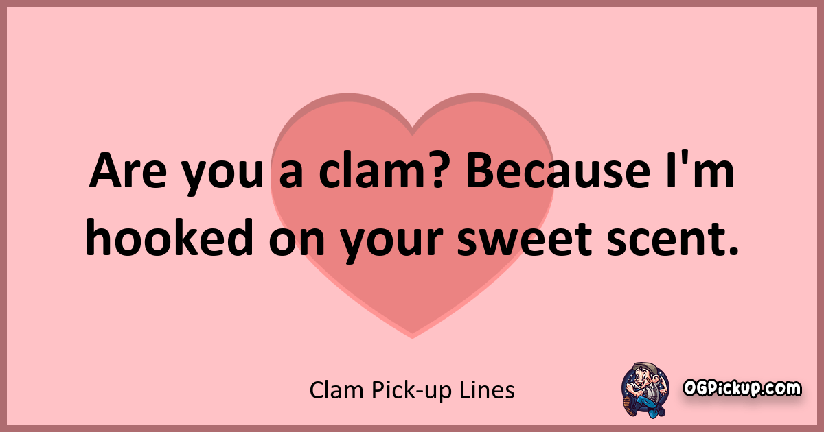 "380+ Clamtastic PickUp Lines Shellshocking Romance Await!"