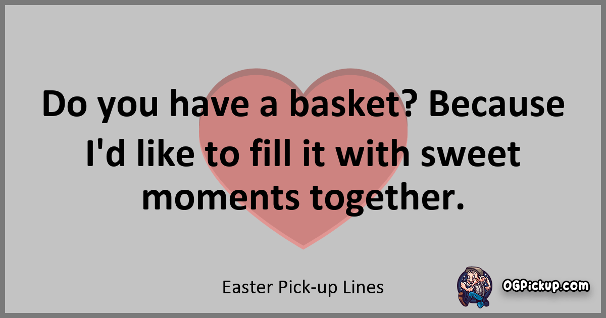 "380+ Eggstraordinary Easter Pick Up Lines to Hatch Some Love!"