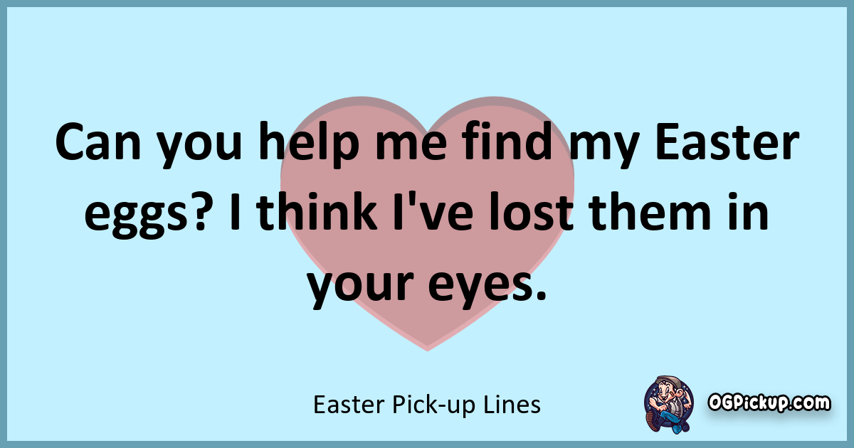 "380+ Eggstraordinary Easter Pick Up Lines to Hatch Some Love!"