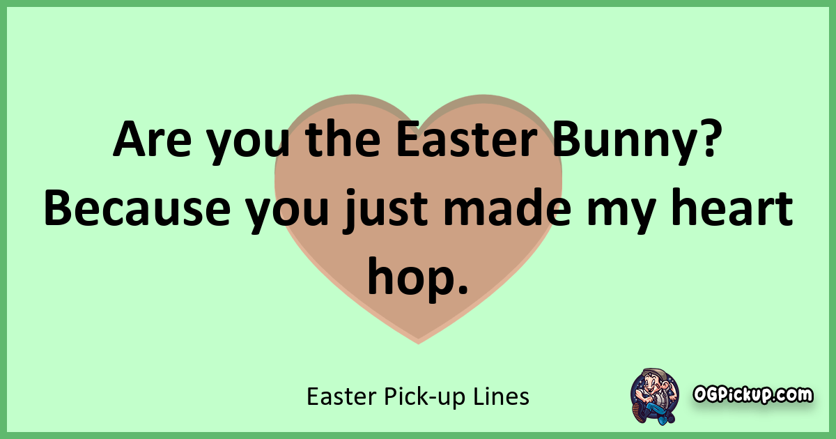 "380+ Eggstraordinary Easter Pick Up Lines to Hatch Some Love!"