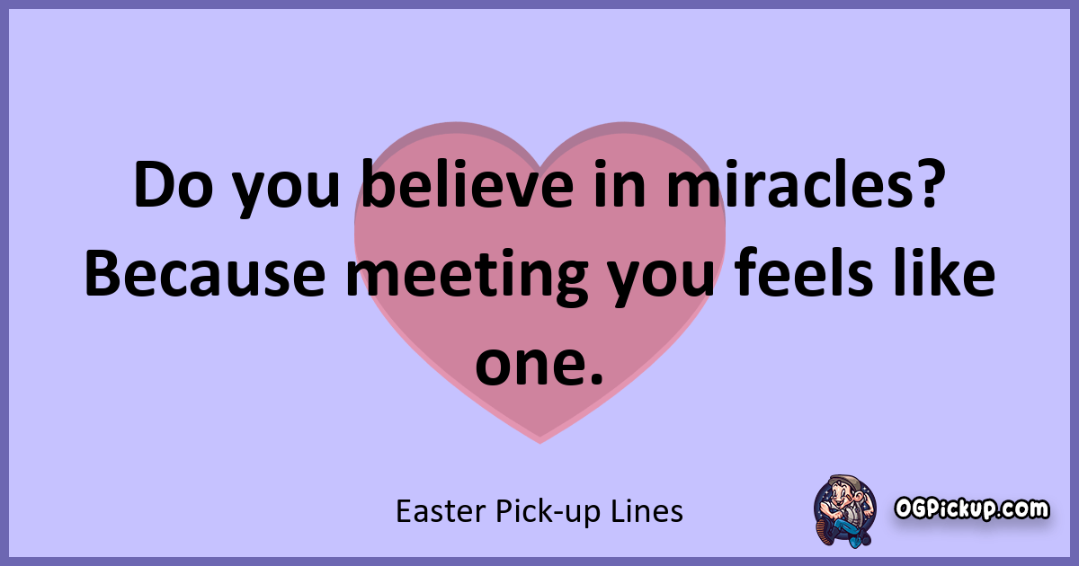 "380+ Eggstraordinary Easter Pick Up Lines to Hatch Some Love!"