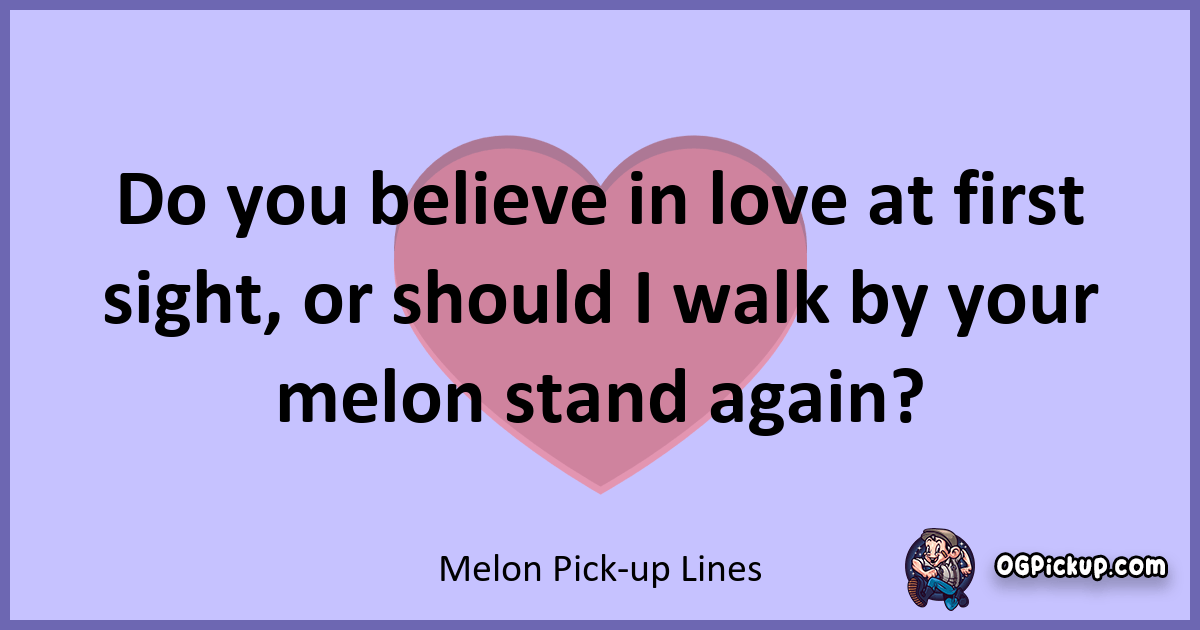 "220+ Sweet Melon PickUp Lines Juicy Ways to Win Hearts!"