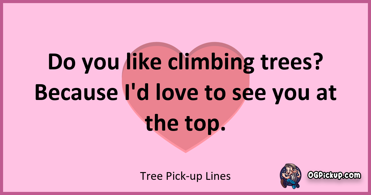 "380+ Arboreal PickUp Lines Branching Out for Love"