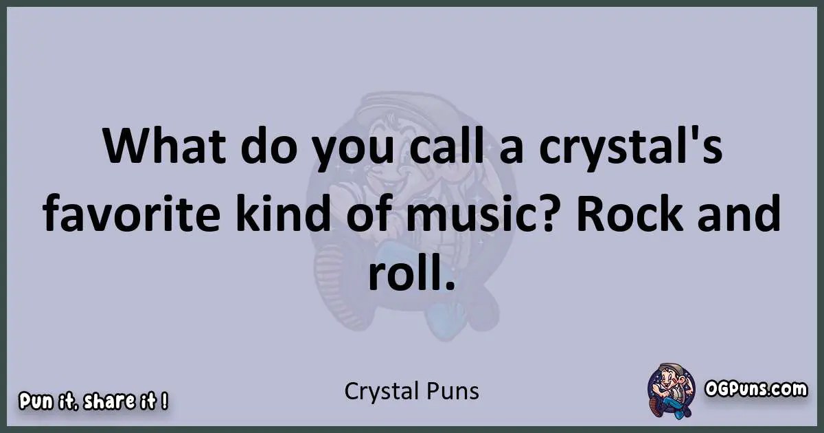 240+ Crystalline Quips A Cascade of Crystalicious Puns!