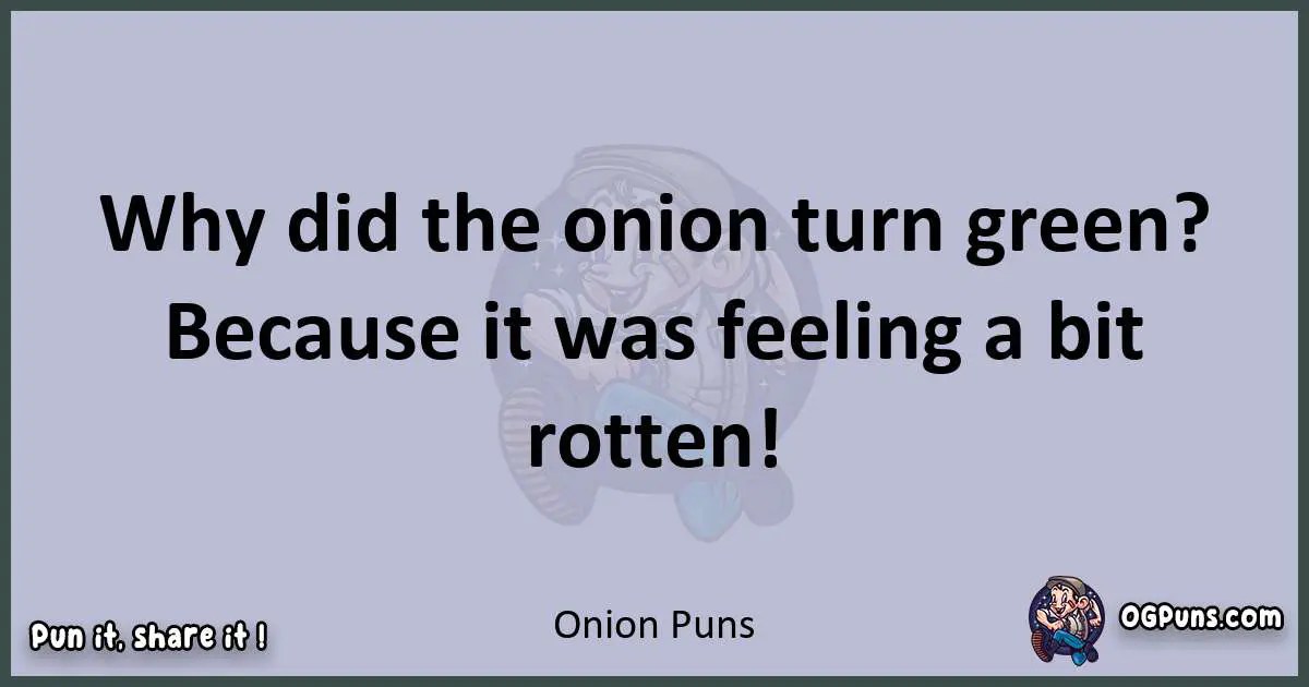 "240+ Tearrific Onion Puns That Will Make You Cry (With Laughter!)"