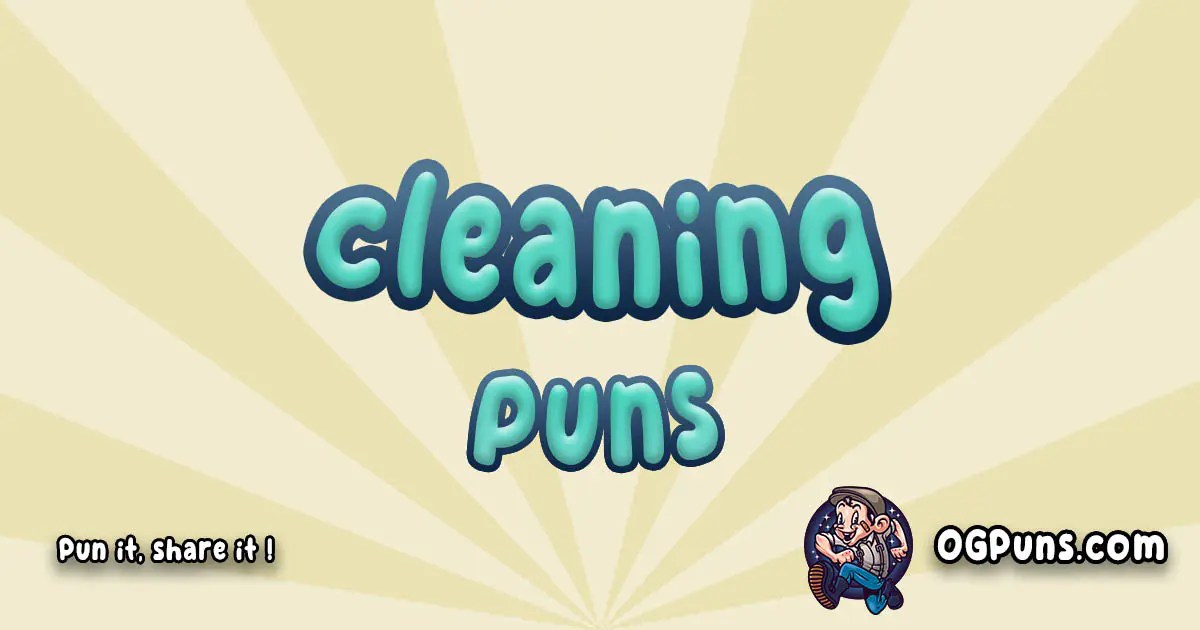 100+ Cleaning Puns A Tidy Torrent of Laughter!