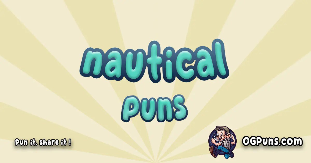 "100+ Nautical Puns Set Sail for a Sea of Surprises!"