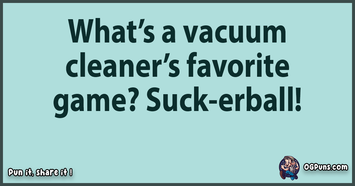 100+ Vacuumtastic Puns Sucking Up Laughter, One Joke at a Time!