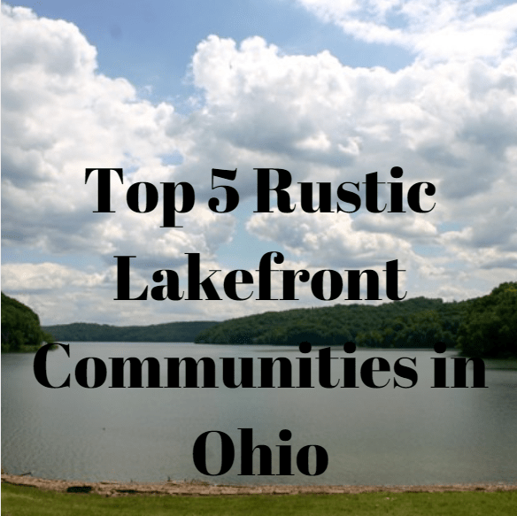 The Top 5 Rustic Lakefront Communities in Ohio