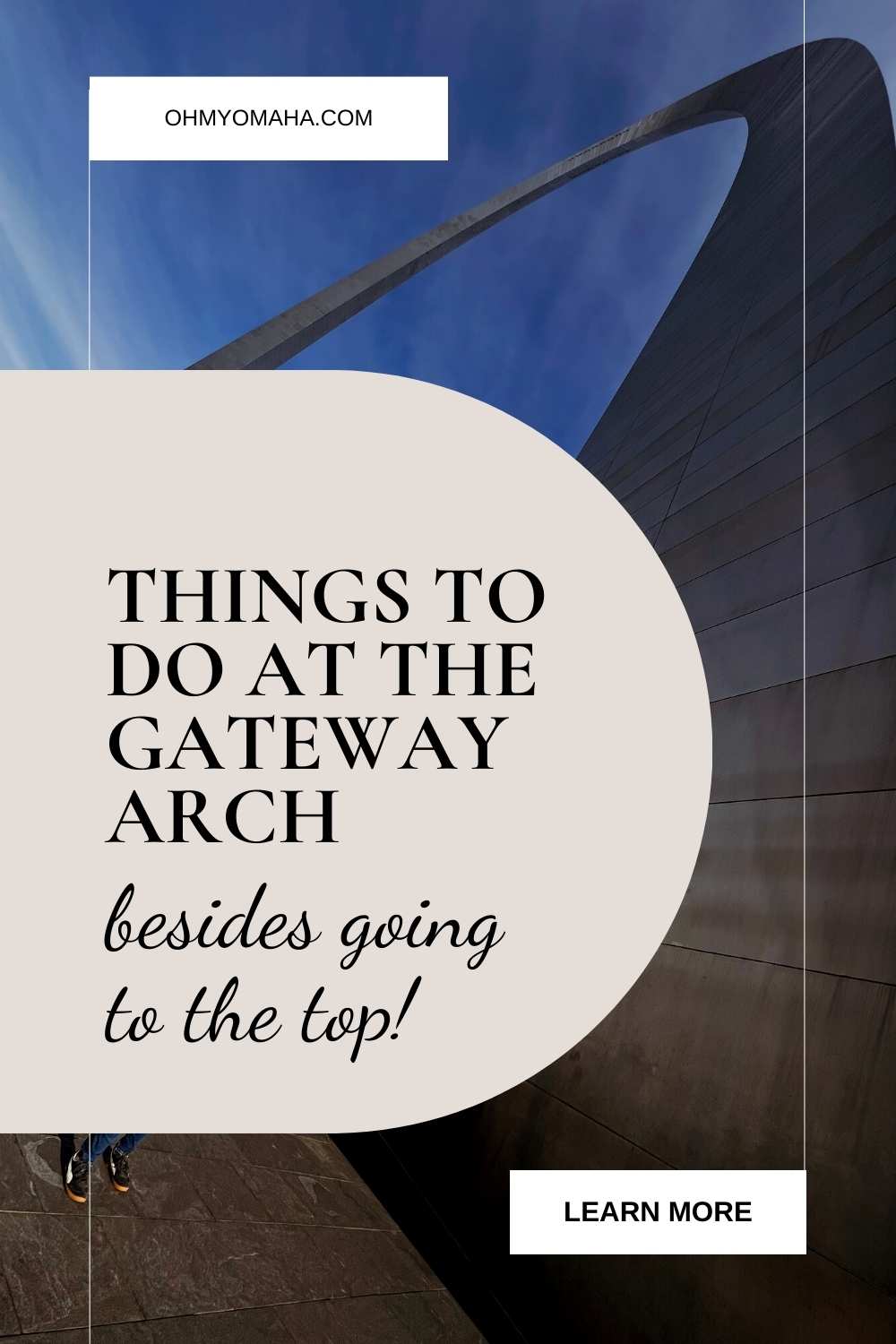 6 Must-Do Things At The Arch Beyond The Sky-High View – Oh My! Omaha