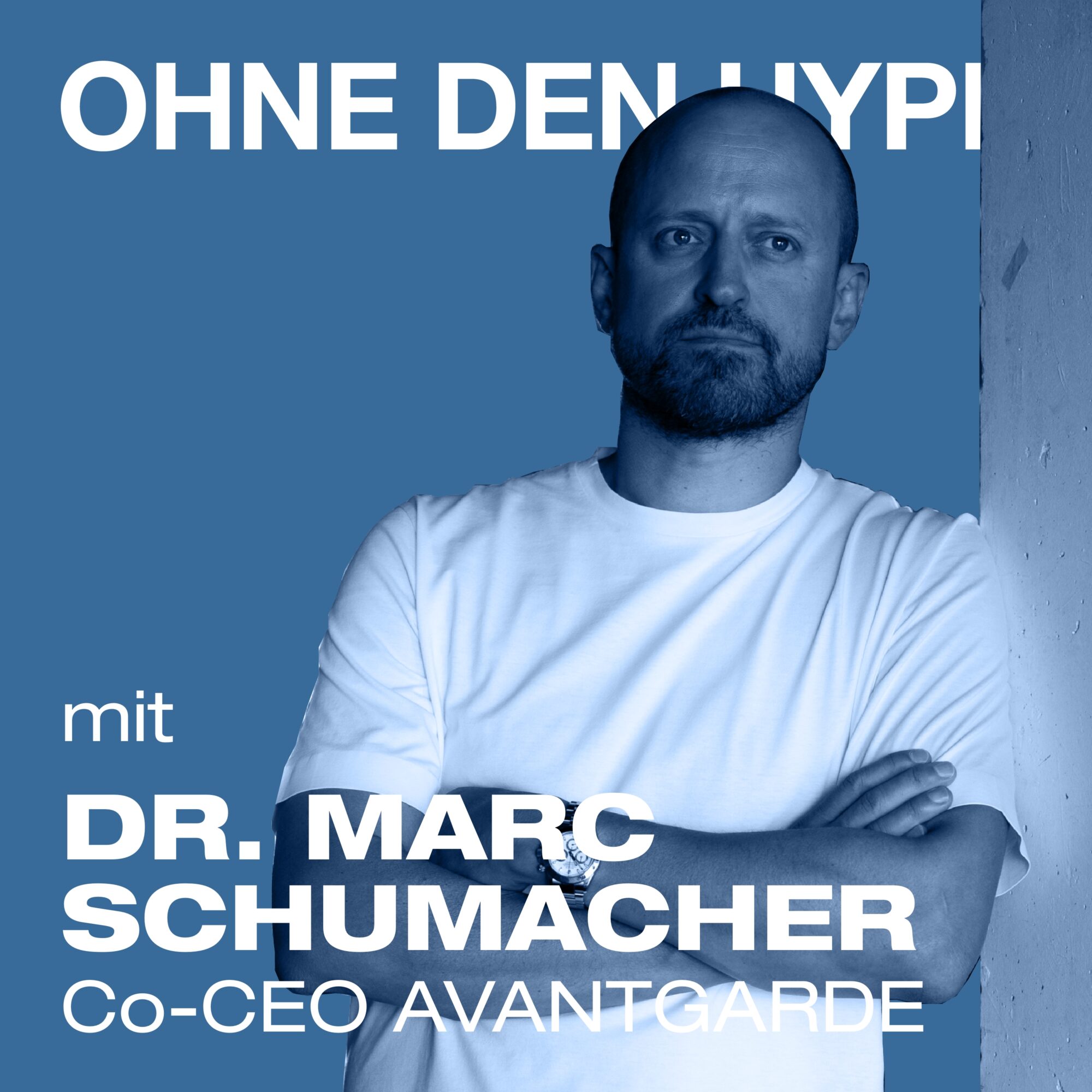 Dr. Marc Schumacher, CoCEO Avantgarde ‑ OHNE DEN HYPE Podcast