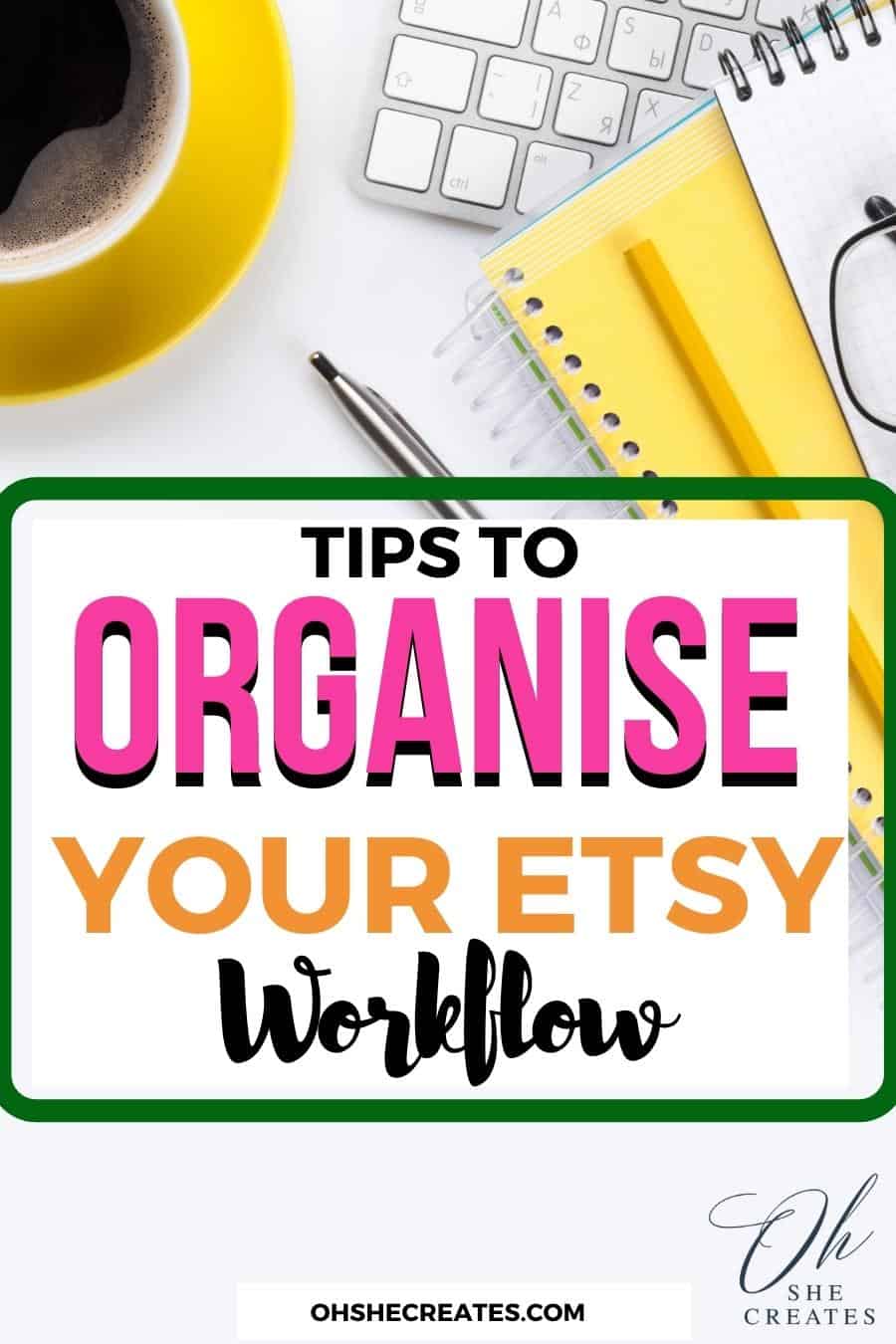Organize your Etsy workflow