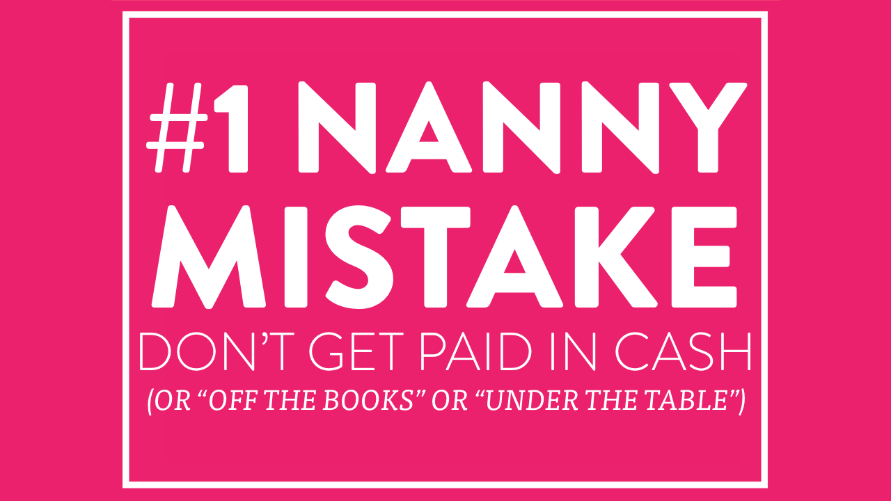 1 Nanny Mistake Don't Get Paid in Cash Help for nannies and home
