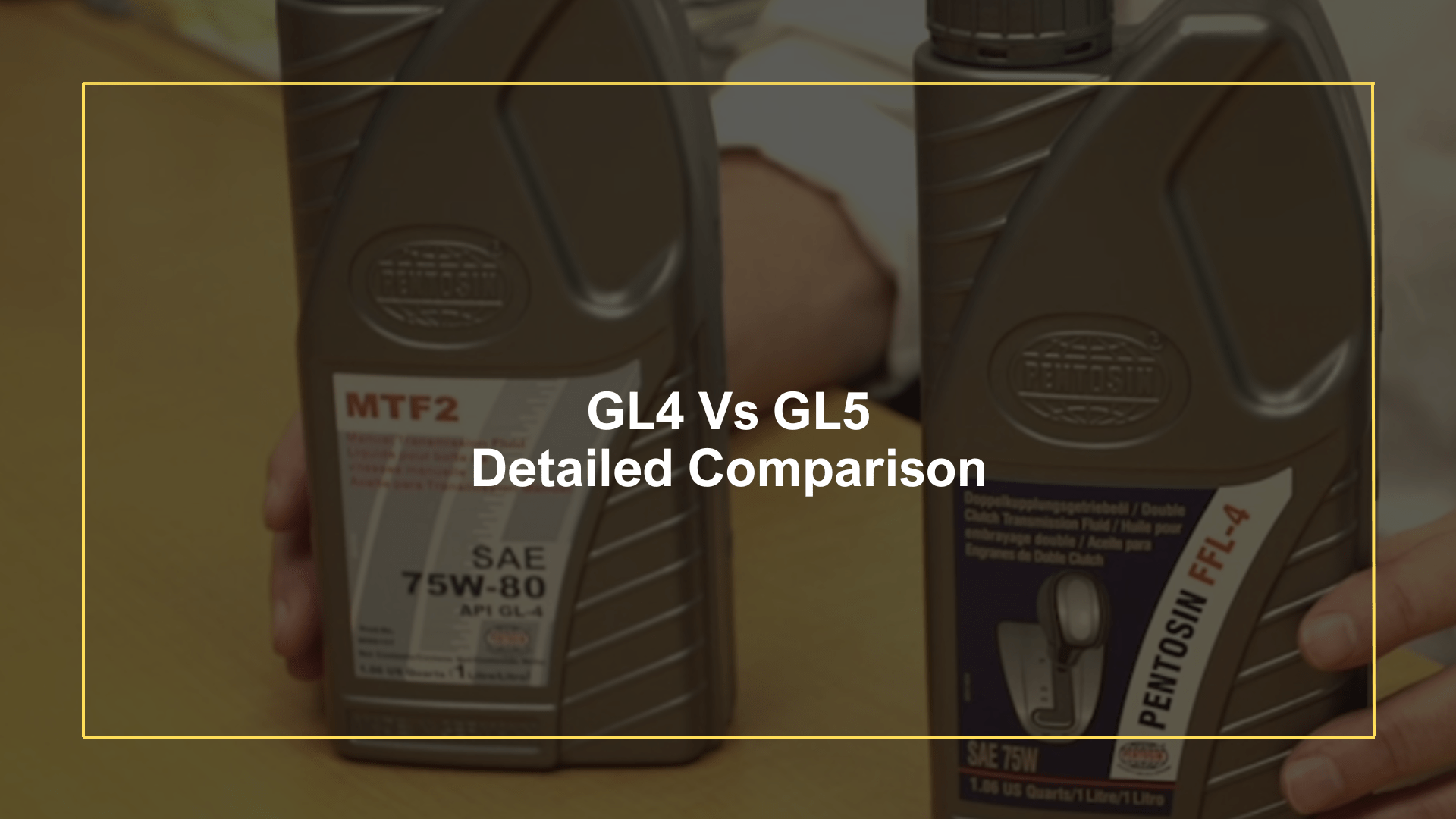 GL4 Vs GL5 Detailed Comparison Oils Advisor