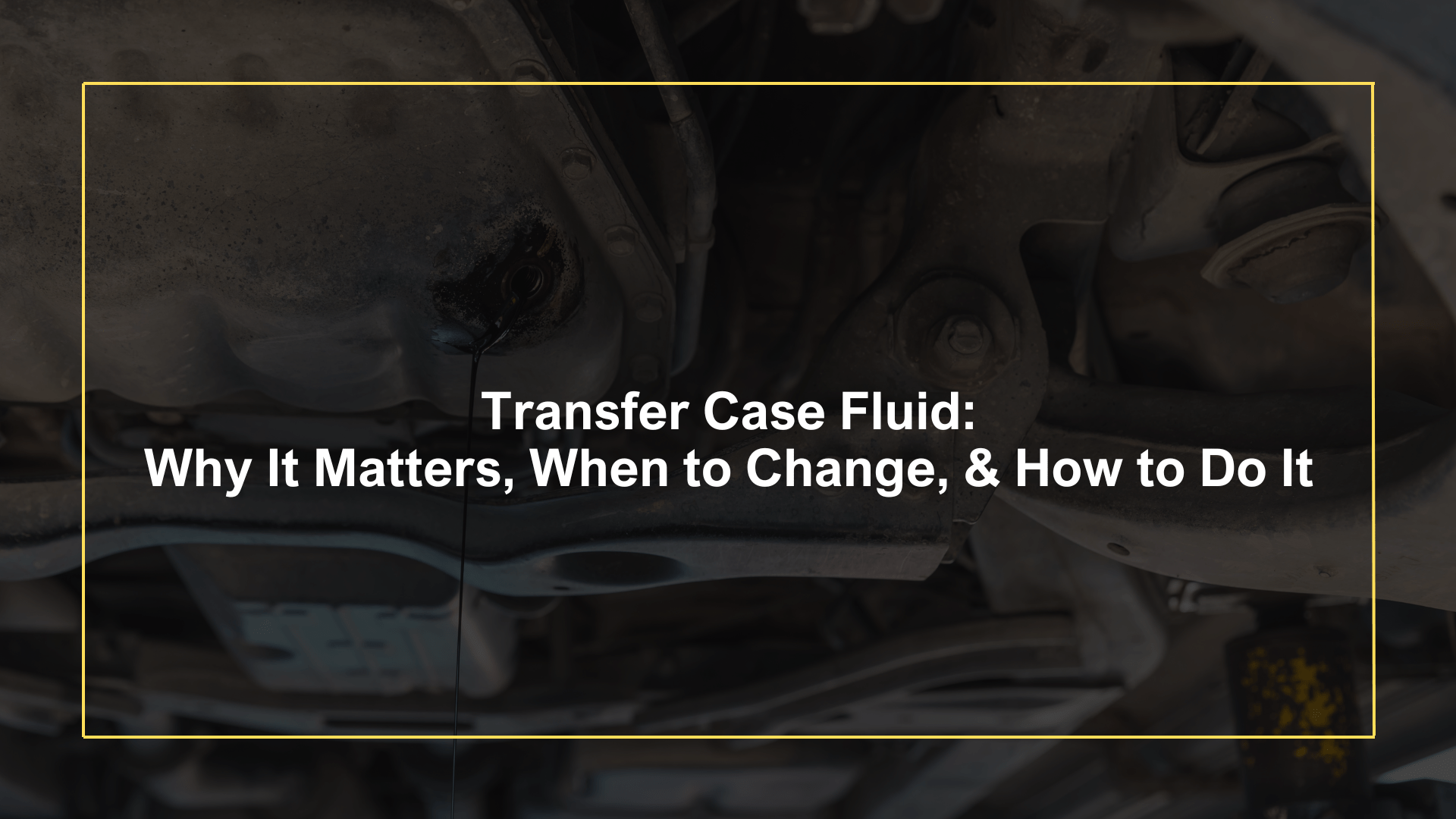 Transfer Case Fluid: Why It Matters, When to Change, How to Do It