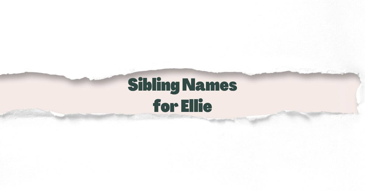 Sibling Names for Ellie More than 2,490 ideas