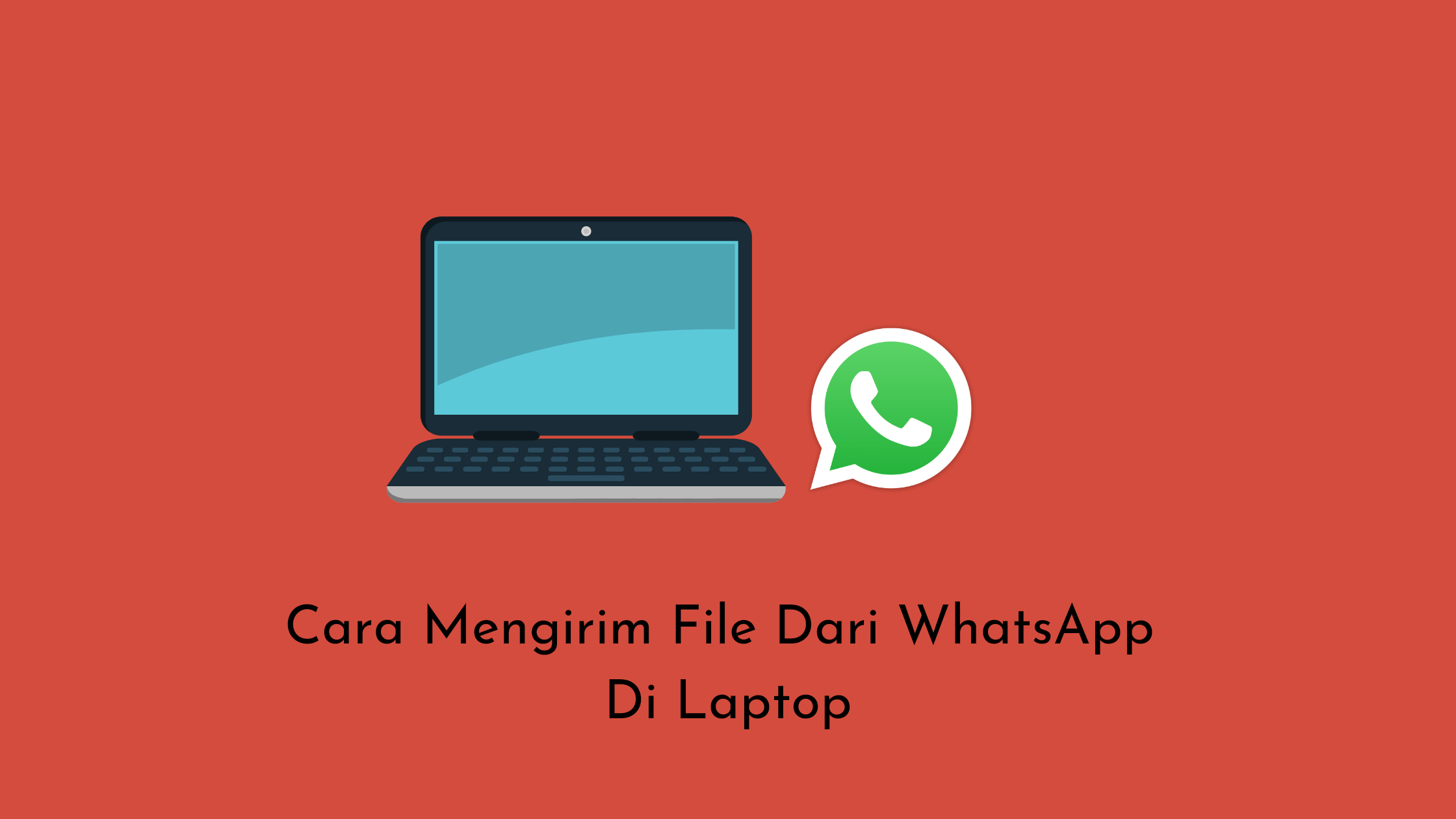 Cara Mengirim File Lewat Laptop Di Whatsapp, Termudah