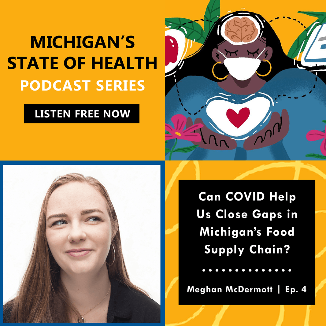 PODCAST Can COVID help us close gaps in Michigan’s food supply chain