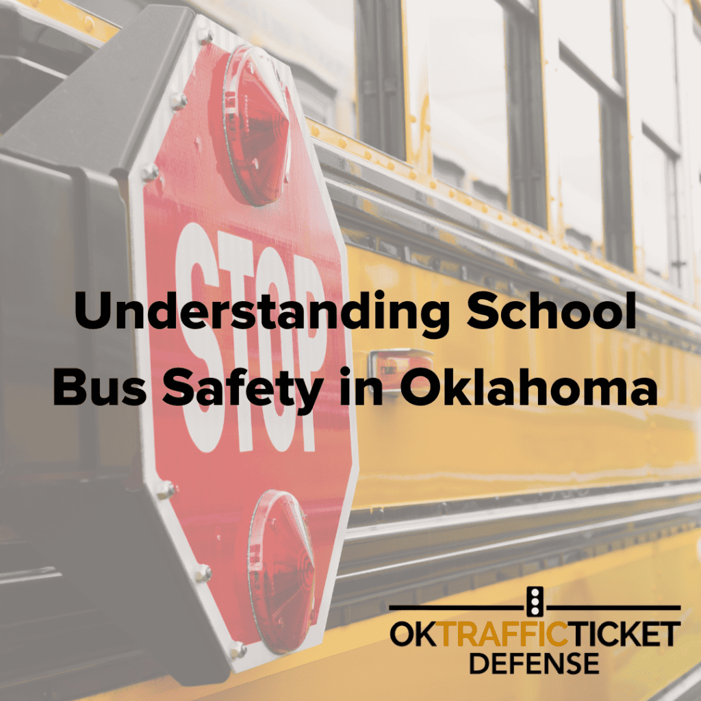 Understanding School Bus Safety in Oklahoma OK Traffic Ticket Defense